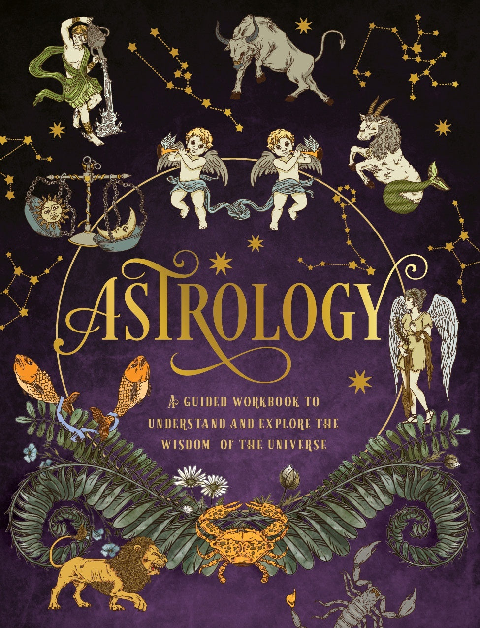 Astrology: A Guided Workbook: Understand and Explore the Wisdom of the Universe: Volume 2
