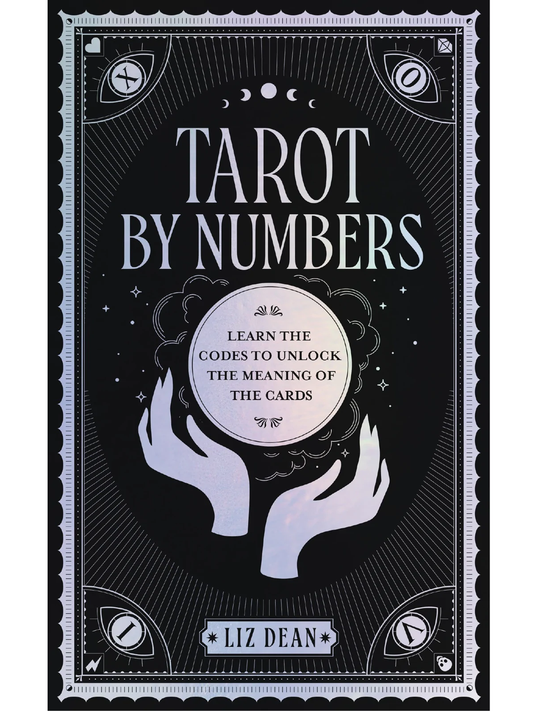 Tarot by Numbers: Learn the Codes that Unlock the Meaning of the Cards Author :