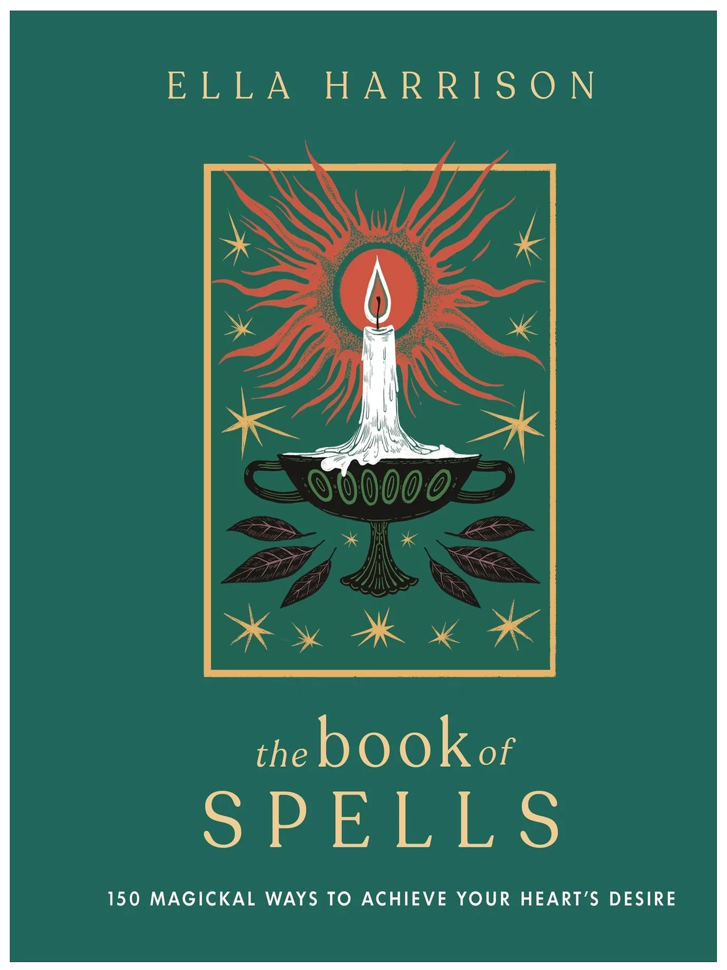 Book of Spells, The: 150 Magical Ways to Achieve Your Heart's Desire